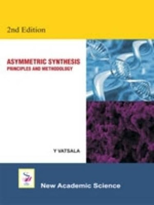 Asymmetric Synthesis: Principles and Methodology by Y Vatsala 9781781830130
