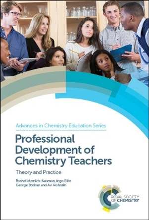 Professional Development of Chemistry Teachers: Theory and Practice by Rachel Mamlok-Naaman 9781782627067
