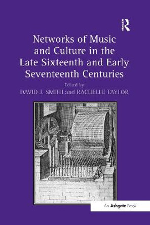 Networks of Music and Culture in the Late Sixteenth and Early Seventeenth Centuries: A Collection of Essays in Celebration of Peter Philips's 450th Anniversary by Rachelle Taylor