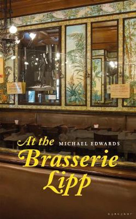 At the Brasserie Lipp by Michael Edwards 9781784107031