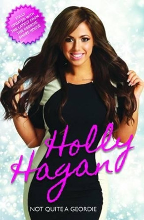 Holly Hagan: Not Quite a Geordie by Holly Hagan 9781784183363