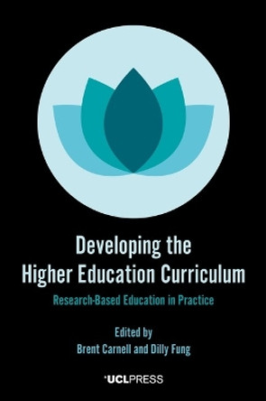 Developing the Higher Education Curriculum: Research-Based Education in Practice by Brent Carnell 9781787350892