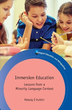 Immersion Education: Lessons from a Minority Language Context by Padraig O Duibhir 9781788923781