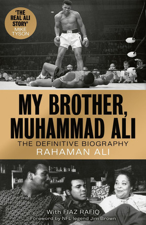 My Brother, Muhammad Ali: The Definitive Biography of the Greatest of All Time by Rahaman Ali 9781789461718
