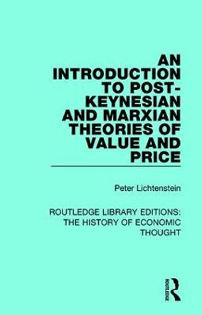 An Introduction to Post-Keynesian and Marxian Theories of Value and Price by Peter M. Lichtenstein