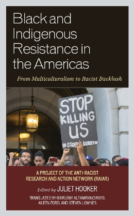 Black and Indigenous Resistance in the Americas: From Multiculturalism to Racist Backlash by Juliet Hooker 9781793615503