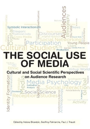 The Social Use of Media: Cultural and Social Scientific Perspectives on Audience Research by Helena Bilandzic 9781841505121