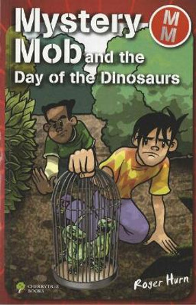 Mystery Mob and the Day of the Dinosaurs by Roger Hurn 9781842349045