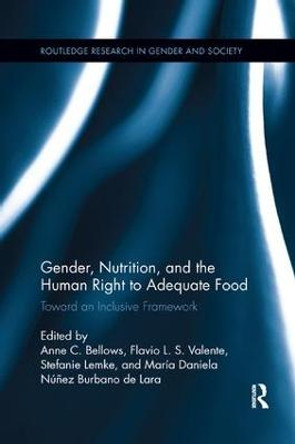 Gender, Nutrition, and the Human Right to Adequate Food: Toward an Inclusive Framework by Anne C. Bellows