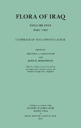 Flora of Iraq Volume 5 Part 2: Lythraceae to Campanulaceae by Shahina A. Ghazanfar 9781842464939