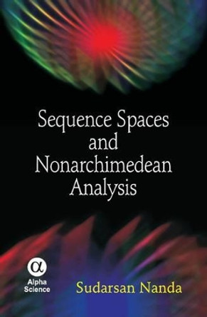 Sequence Spaces and Nonarchimedean Analysis by Nanda Sudarsan 9781842657331