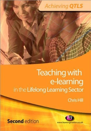 Teaching with e-learning in the Lifelong Learning Sector by Chris Hill 9781844451357