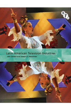 Latin American Television Industries by John Sinclair 9781844573899