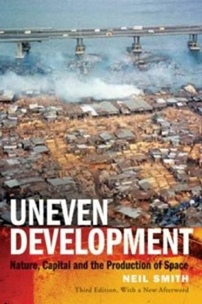 Uneven Development: Nature, Capital, and the Production of Space by Neil Smith 9781844676439