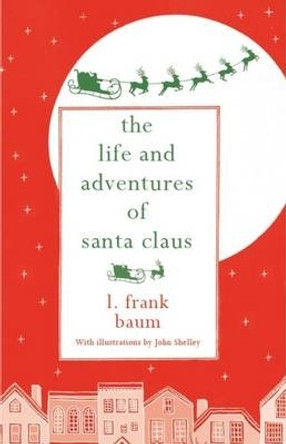 The Life and Adventures of Santa Claus by L. Frank Baum 9781843915904