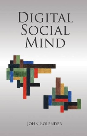 Digital Social Mind by John Bolender 9781845401979