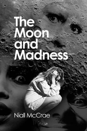 The Moon and Madness by Niall McCrae 9781845402143