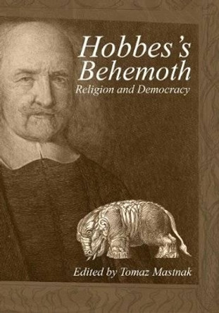 Hobbes's Behemoth: Religion and Democracy by Tomaz Mastnak 9781845401764