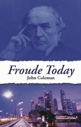 Froude Today by John Coleman 9781845401047