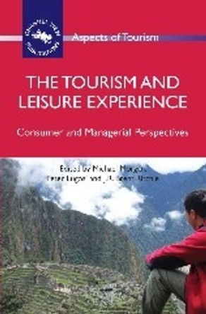 The Tourism and Leisure Experience: Consumer and Managerial Perspectives by Michael Morgan 9781845411480