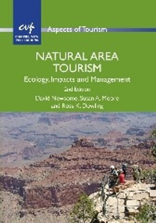 Natural Area Tourism: Ecology, Impacts and Management by David Newsome 9781845413828