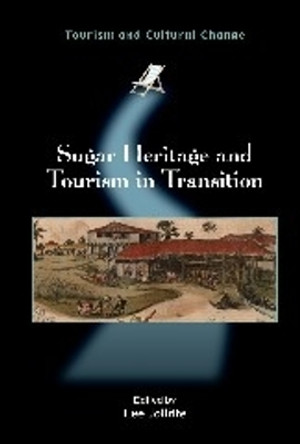 Sugar Heritage and Tourism in Transition by Lee Jolliffe 9781845413866