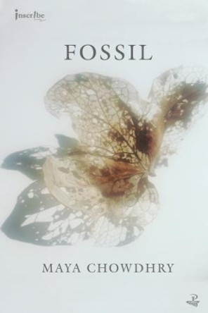 Fossil: 2016 by Maya Chowdhry 9781845232986
