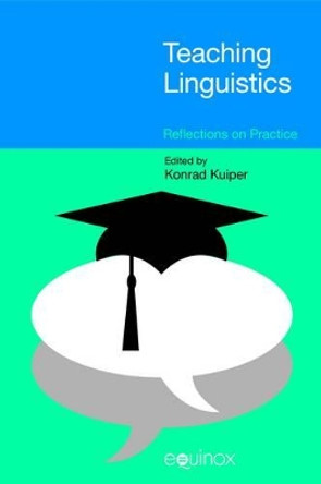 Teaching Linguistics: Reflections on Practice by Koenraad Kuiper 9781845536862