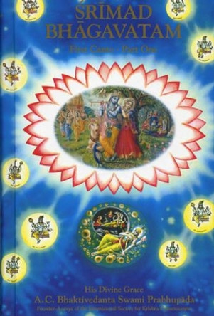 Srimad Bhagavatam: First Canta: Pt. 1 by S.Bhaktivedanta Prabhupada 9781845990480