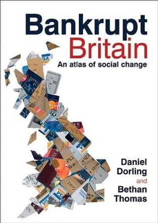 Bankrupt Britain: An atlas of social change by Daniel Dorling 9781847427472