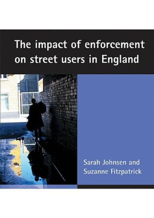 The impact of enforcement on street users in England by Sarah Johnsen 9781847420015