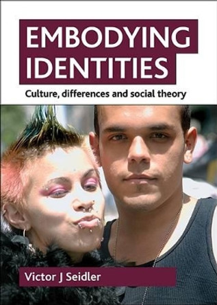 Embodying identities: Culture, differences and social theory by Victor Jeleniewski Seidler 9781847423818