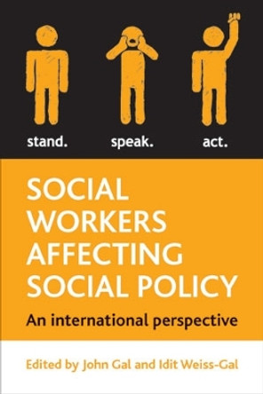 Social Workers Affecting Social Policy: An International Perspective by John Gal 9781847429735