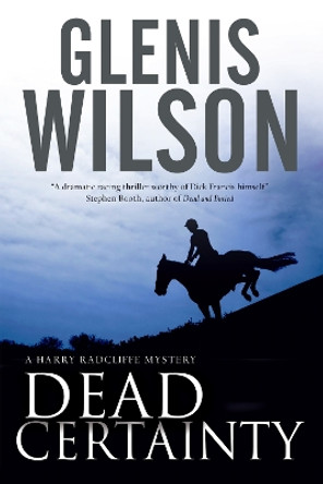 Dead Certainty: A Contemporary Horse Racing Mystery by Glenis Wilson 9781847515902