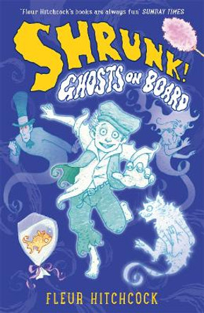 Ghosts on Board: A SHRUNK! Adventure by Fleur Hitchcock 9781848124837