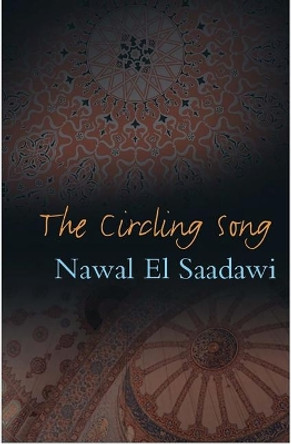 The Circling Song by Nawal el Saadawi 9781848132269