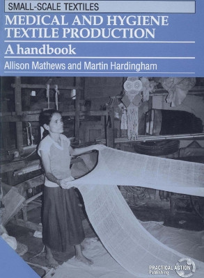 Medical and Hygiene Textile Production: A handbook by Allison Mathews 9781853392115