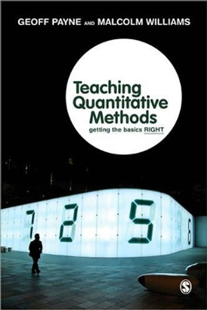 Teaching Quantitative Methods: Getting the Basics Right by Geoff Payne 9781848600010