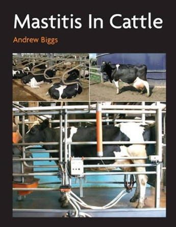 Mastitis In Cattle by Andrew Biggs 9781847970718