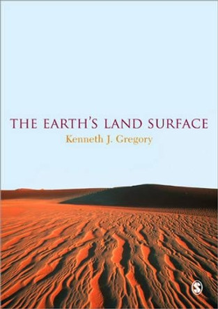 The Earth's Land Surface: Landforms and Processes in Geomorphology by Kenneth John Gregory 9781848606203