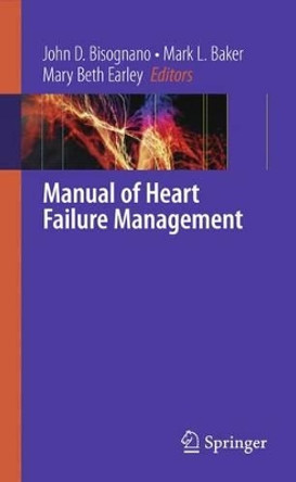 Manual of Heart Failure Management by John. D Bisognano 9781848821842