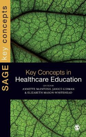 Key Concepts in Healthcare Education by Annette McIntosh-Scott 9781849200097