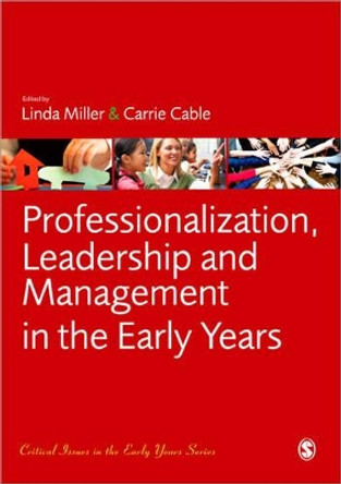 Professionalization, Leadership and Management in the Early Years by Linda Miller 9781849205542