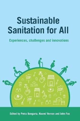 Sustainable Sanitation for All: Experiences, challenges and innovations by Petra Bongartz 9781853399275