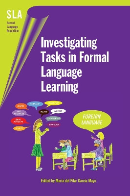 Investigating Tasks in Formal Language Learning by Maria del Pilar Garcia Mayo 9781853599262