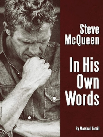 Steve McQueen: In His Own Words by Marshall Terrill 9781854432711