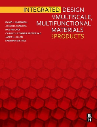 Integrated Design of Multiscale, Multifunctional Materials and Products by David L. McDowell 9781856176620