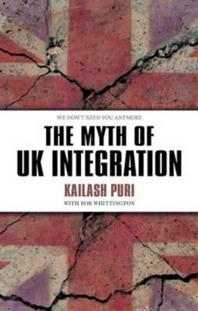 The Myth of UK Integration by Kailash Puri 9781849950596