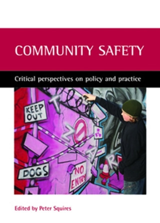 Community safety: Critical perspectives on policy and practice by Peter Squires 9781861347299