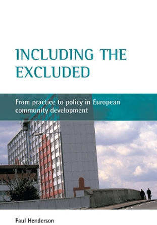 Including the excluded: From practice to policy in European community development by Paul Henderson 9781861347459